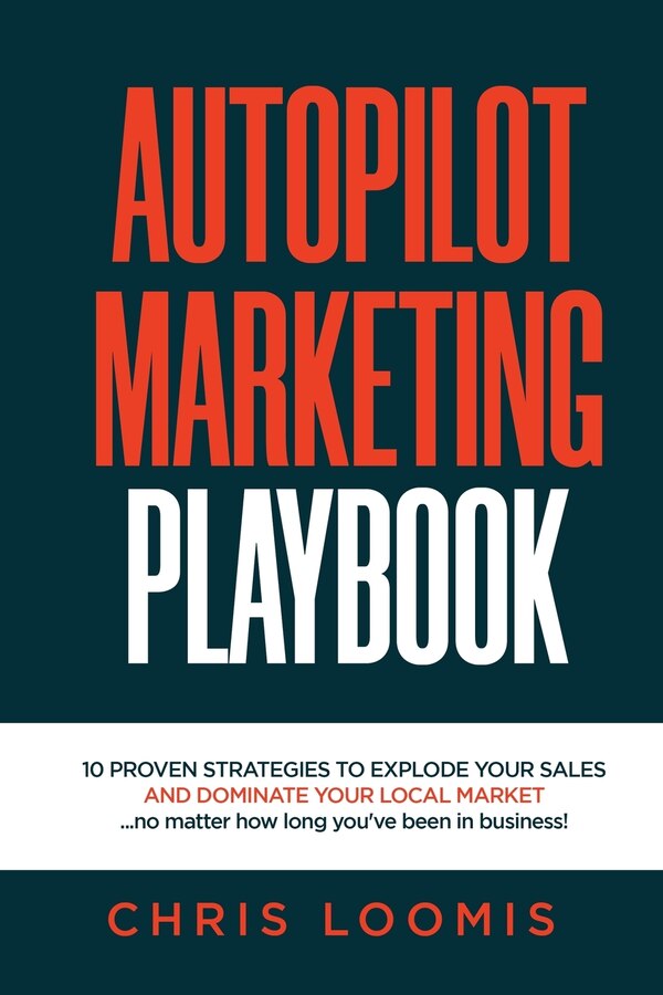 Autopilot Marketing Playbook by Chris Loomis, Paperback | Indigo Chapters