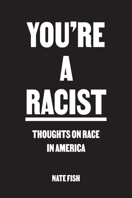 You're A Racist by Nate Fish, Paperback | Indigo Chapters