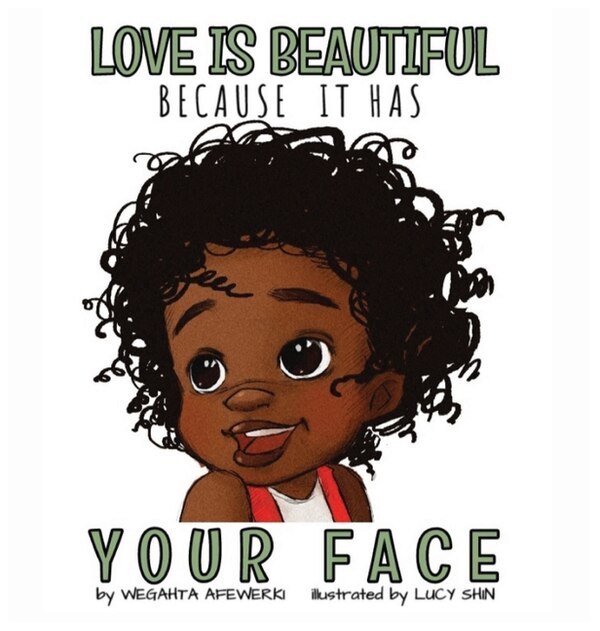 Love is beautiful because it has your face by Wegahta Afewerki, Hardcover | Indigo Chapters