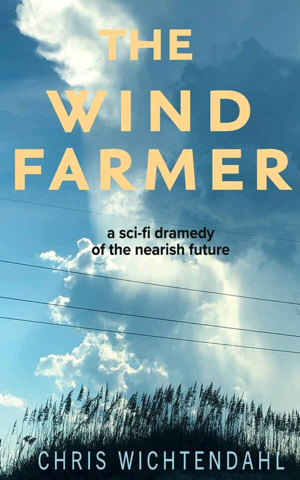 The Windfarmer by Chris Wichtendahl, Paperback | Indigo Chapters