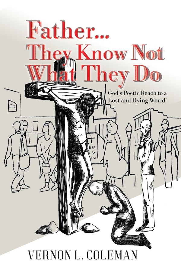 Father They Know Not What They Do by Vernon L Coleman, Paperback | Indigo Chapters