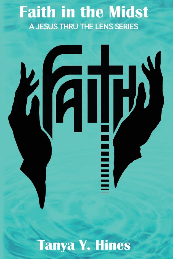 Faith in the Midst by Tanya Y Hines, Paperback | Indigo Chapters