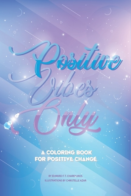 Positive Vibes Only by Edward F T Charfauros, Paperback | Indigo Chapters