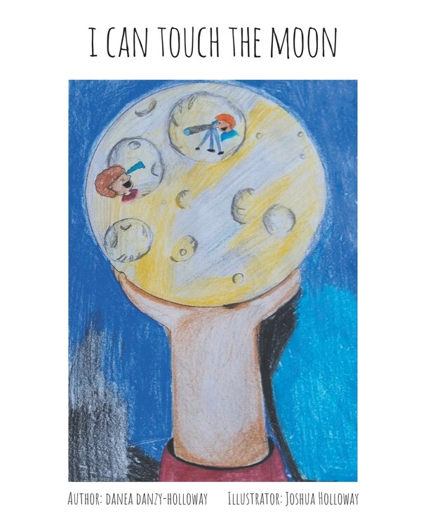 I Can Touch The Moon by Danea Danzy-Holloway, Paperback | Indigo Chapters