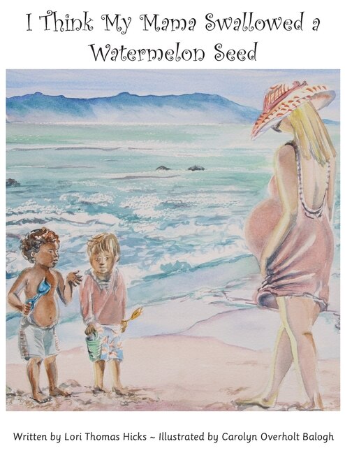 I Think My Mama Swallowed a Watermelon Seed by Lori Thomas Hicks, Hardcover | Indigo Chapters