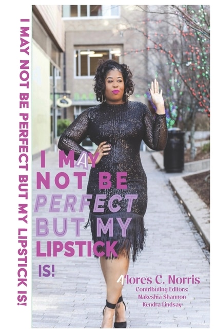 I May Not Be Perfect But My Lipstick Is by Alores C Norris, Paperback | Indigo Chapters