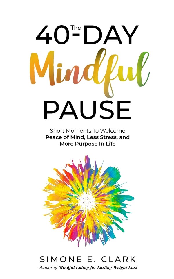 The 40-Day Mindful Pause by Simone E Clark, Paperback | Indigo Chapters