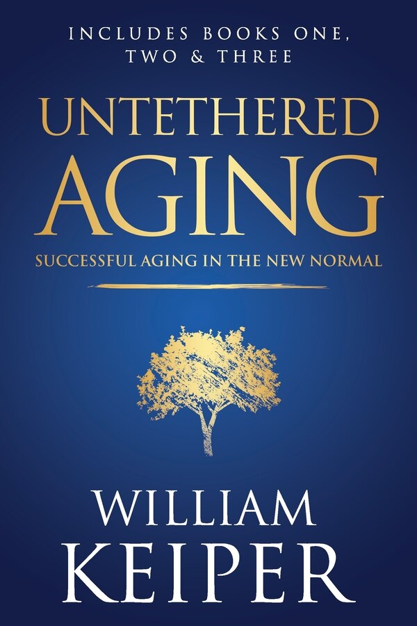 Untethered Aging by William Keiper, Paperback | Indigo Chapters