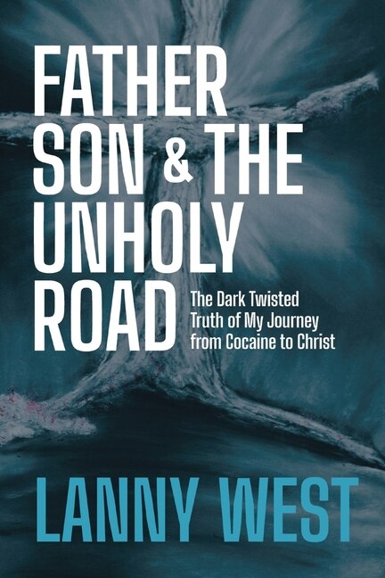 Father Son & the Unholy Road by Lanny West, Paperback | Indigo Chapters