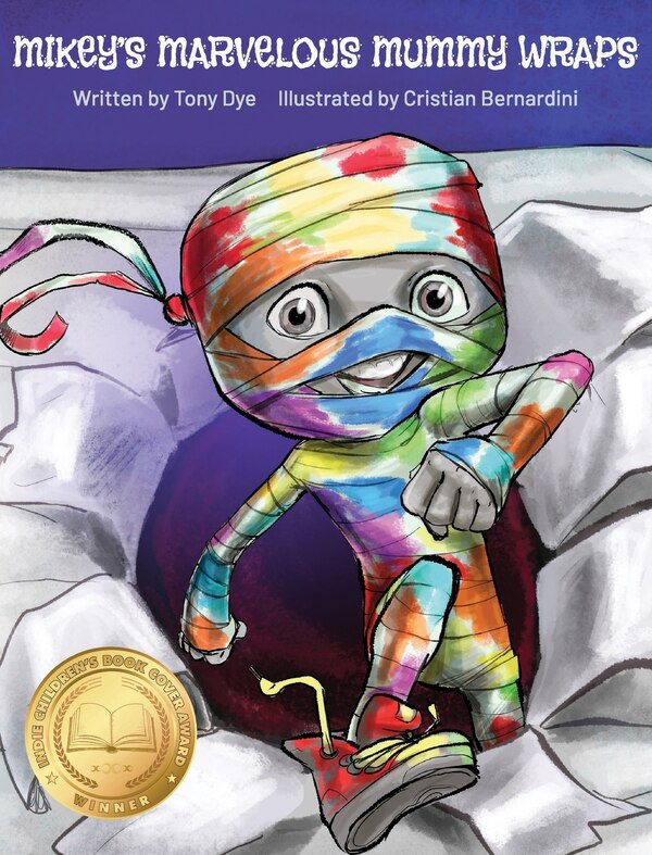 Mikey's Marvelous Mummy Wraps by Tony Dye, Hardcover | Indigo Chapters