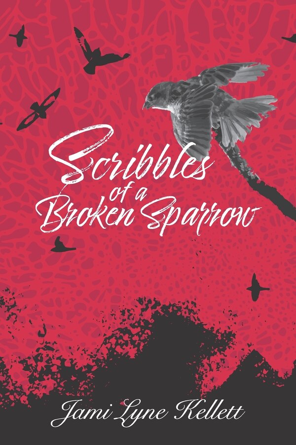 Scribbles of a Broken Sparrow by Jami Lyne Kellett, Paperback | Indigo Chapters