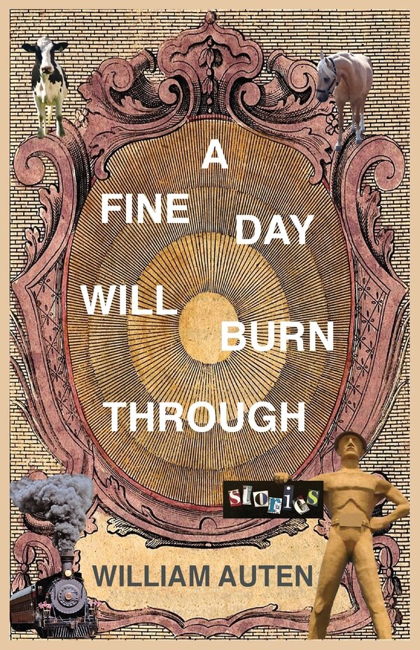 A Fine Day Will Burn Through by William Auten, Paperback | Indigo Chapters