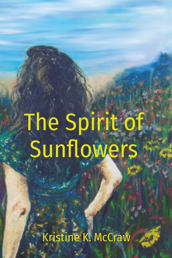 The Spirit of Sunflowers by Kristine K McCraw, Paperback | Indigo Chapters