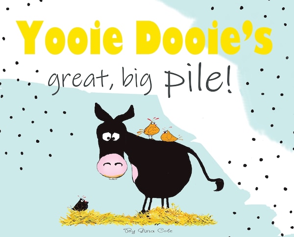 Yooie Dooie's great big pile by Gina Marion Cole, Hardcover | Indigo Chapters
