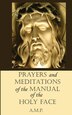 Prayers and Meditations of the Manual of the Holy Face by A M P, Paperback | Indigo Chapters