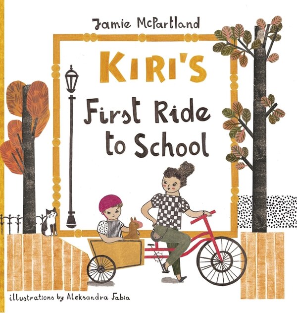 Kiri's First Ride To School by Jamie Mcpartland, Hardcover | Indigo Chapters