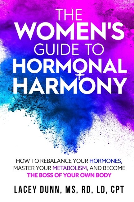 The Women's Guide to Hormonal Harmony by Lacey Dunn, Paperback | Indigo Chapters