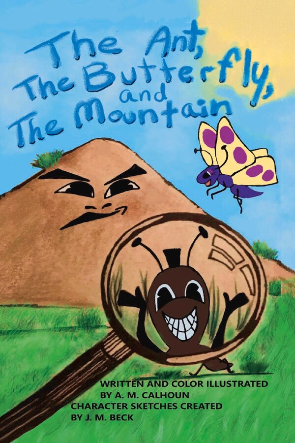 The Ant The Butterfly And The Mountain by A. M. Calhoun, Paperback | Indigo Chapters