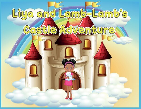 Liya and Lamb-Lamb's Castle Adventure by Frank S Gibson, Paperback | Indigo Chapters