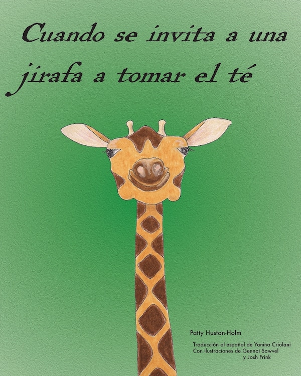 Cuando se invita a una jirafa a tomar el té by Patty Huston-Holm, Paperback | Indigo Chapters