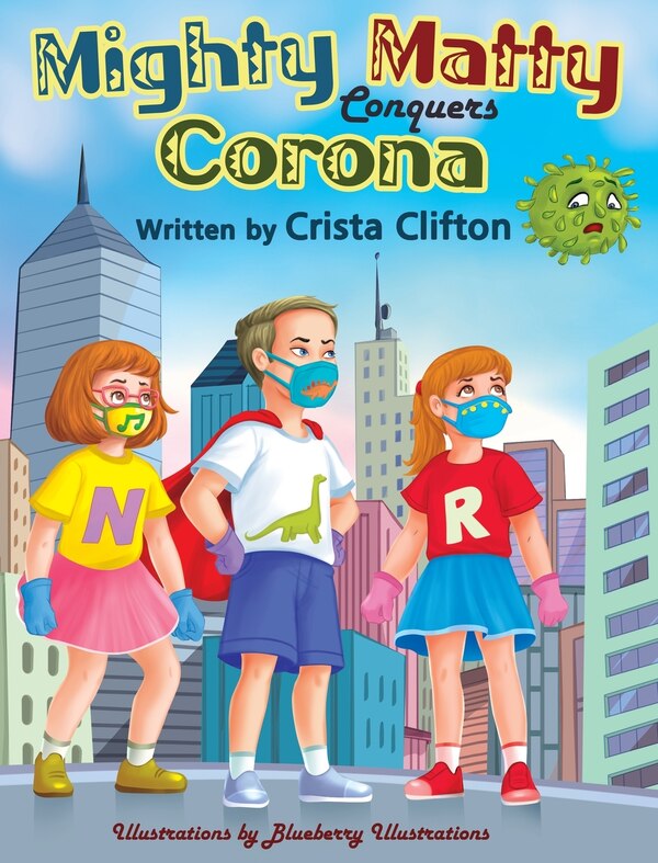 Mighty Matty Conquers Corona by Crista Clifton, Hardcover | Indigo Chapters