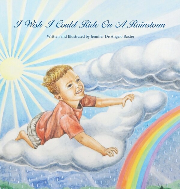 I Wish I Could Ride On A Rainstorm by Jennifer De Angelo Baxter, Hardcover | Indigo Chapters