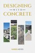 Designing with Concrete by Karen Keyes, Paperback | Indigo Chapters