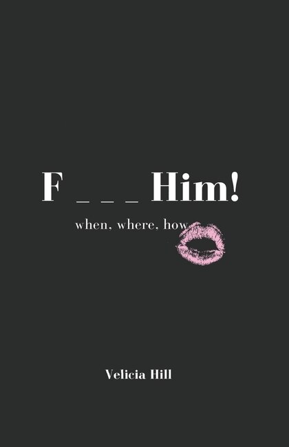 F_ _ _ Him by Velicia Hill, Paperback | Indigo Chapters