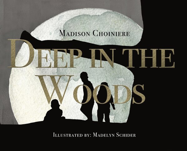 Deep in the Woods by Madison Choiniere, Hardcover | Indigo Chapters