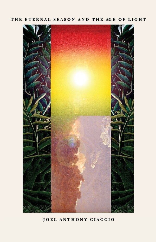 The Eternal Season and the Age of Light by Joel Anthony Ciaccio, Paperback | Indigo Chapters