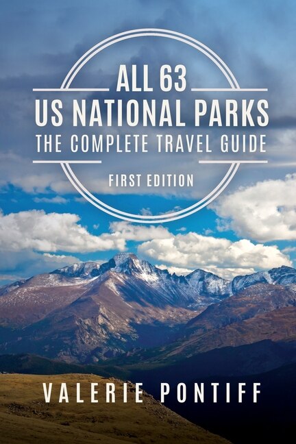 All 63 US National Parks the Complete Travel Guide by Valerie Pontiff, Paperback | Indigo Chapters