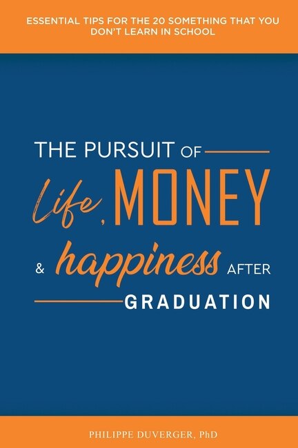 The Pursuit of Life Money and Happiness After Graduation by Philippe Duverger, Paperback | Indigo Chapters