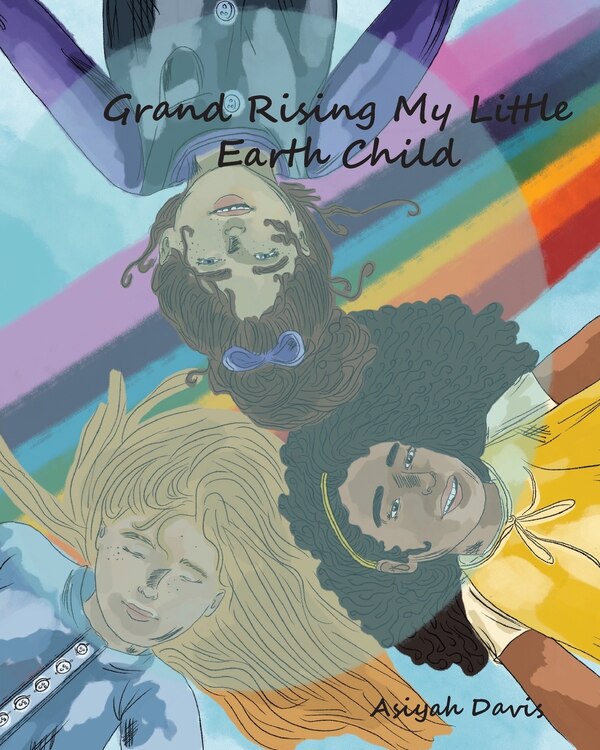 Grand Rising My Little Earth Child by Asiyah A Davis, Paperback | Indigo Chapters