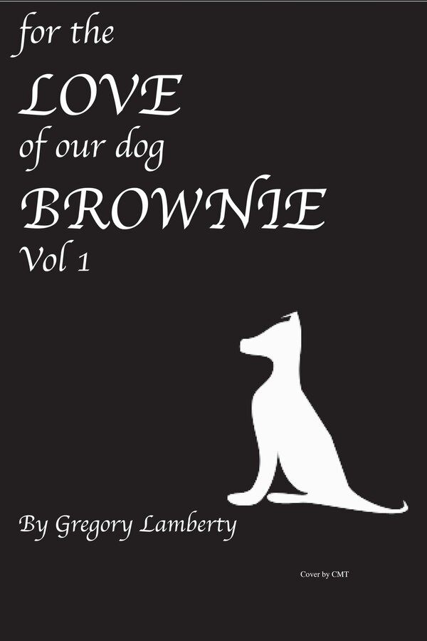 For The Love Of Our Dog Brownie by Gregory Lamberty, Paperback | Indigo Chapters