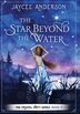 The Star Beyond The Water by Jaycee Anderson, Hardcover | Indigo Chapters