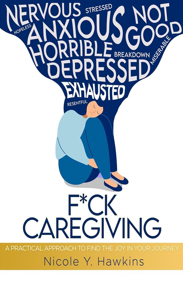F*ck Caregiving by Nicole Y Hawkins, Paperback | Indigo Chapters