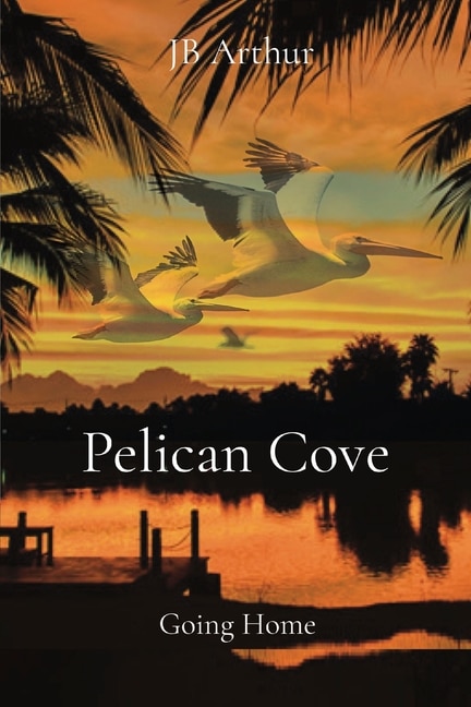 Pelican Cove by Jb Arthur, Paperback | Indigo Chapters