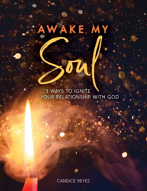 Awake My Soul by Candice Reyes, Paperback | Indigo Chapters