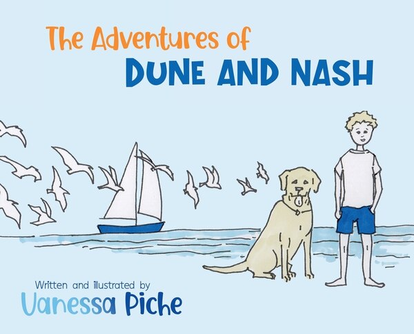 The Adventures Of Dune And Nash by Vanessa Piche, Hardcover | Indigo Chapters