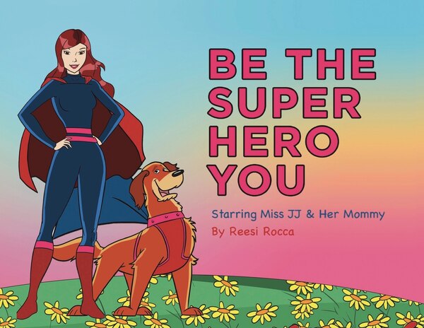 Be the Super Hero You by Reesi Rocca, Paperback | Indigo Chapters