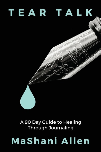 Tear Talk A 90 Guide Day to Healing and Journaling by MaShani Allen, Paperback | Indigo Chapters