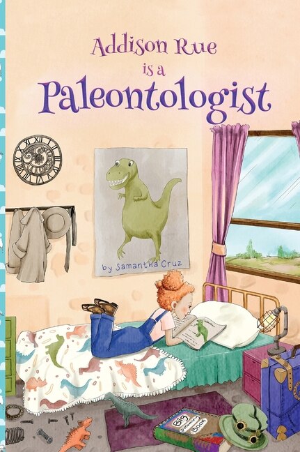 Addison Rue Is A Paleontologist by Samantha Cruz, Hardcover | Indigo Chapters