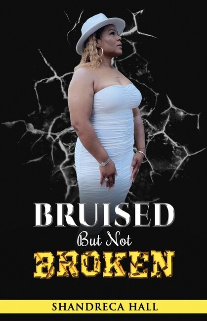 Bruised But Not Broken by Shandreca S Hall, Paperback | Indigo Chapters