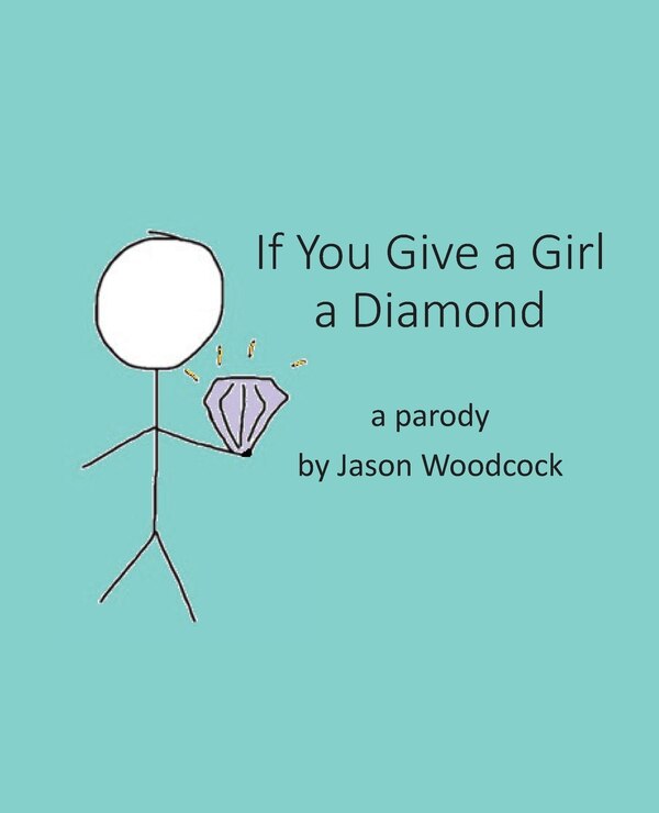 If You Give a Girl a Diamond by Jason Woodcock, Paperback | Indigo Chapters