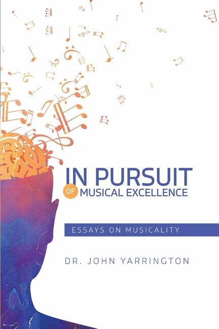 In Pursuit of Musical Excellence by John Yarrington, Paperback | Indigo Chapters