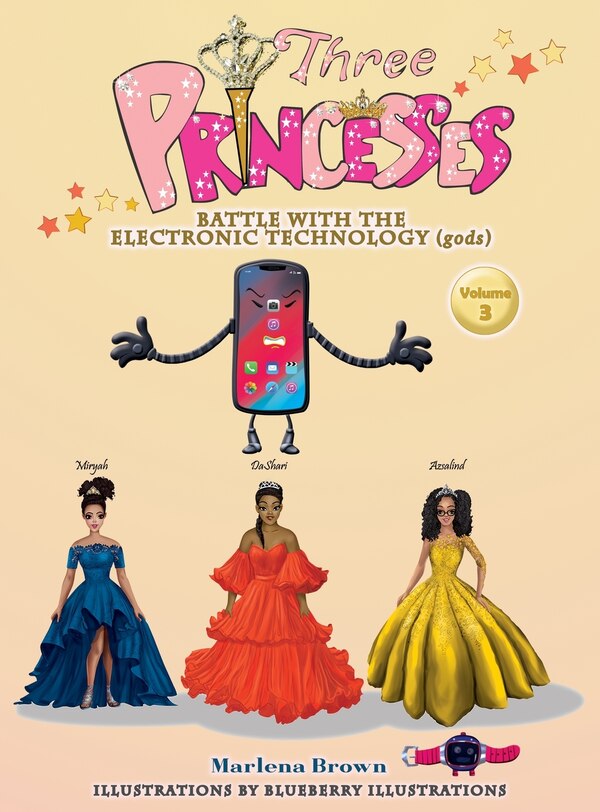 Three Princesses (battle With The Electronic Technology Gods) by Blueberry Illustrations, Hardcover | Indigo Chapters