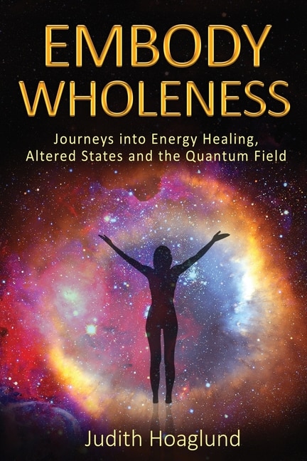 Embody Wholeness by Judith Hoaglund, Paperback | Indigo Chapters