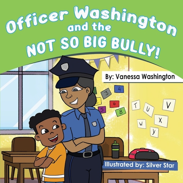 Officer Washington and the Not So Big Bully by Vanessa Washington, Paperback | Indigo Chapters