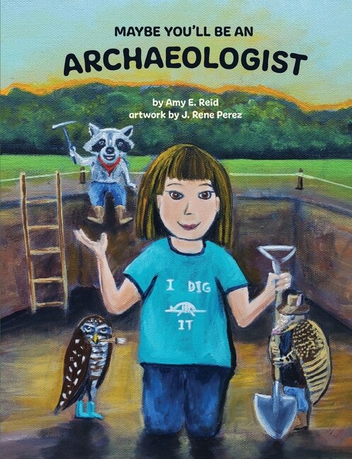 Maybe You'll Be An Archaeologist by Amy E Reid, Paperback | Indigo Chapters