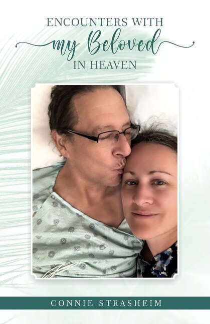 Encounters With My Beloved in Heaven by Connie M Strasheim, Paperback | Indigo Chapters